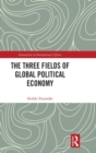 Image for The Three Fields of Global Political Economy