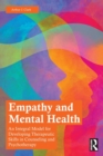 Image for Empathy and mental health  : an integral model for developing therapeutic skills in counseling and psychotherapy