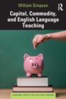 Image for Capital, Commodity, and English Language Teaching