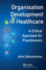 Image for Organisation development in healthcare  : a critical appraisal for OD practitioners
