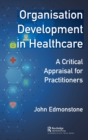 Image for Organisation development in healthcare  : a critical appraisal for OD practitioners