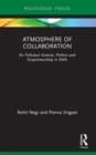 Image for Atmosphere of collaboration  : air pollution science, politics and ecopreneurship in Delhi