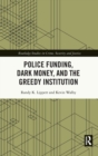 Image for Police Funding, Dark Money, and the Greedy Institution