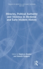Image for Miracles, political authority, and violence in medieval and early modern history