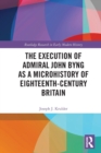 Image for The Execution of Admiral John Byng as a Microhistory of Eighteenth-Century Britain