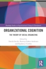 Image for Organizational Cognition : The Theory of Social Organizing