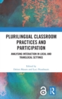 Image for Plurilingual classroom practices and participation  : analysing interaction in local and translocal settings