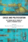 Image for Crisis and politicisation  : the framing and re-framing of Europe&#39;s permanent crisis