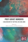 Image for Post-Soviet Borders : A Kaleidoscope of Shifting Lives and Lands