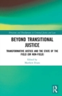 Image for Beyond transitional justice  : transformative justice and the state of the field (or non-field)