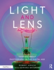 Image for Light and lens  : thinking about photography in the digital age