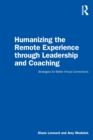 Image for Humanizing the remote experience through leadership and coaching  : strategies for better virtual connections