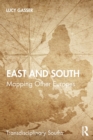 Image for East and South  : mapping other Europes