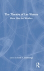 Image for The theatre of Les Waters  : more like the weather