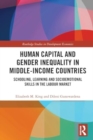 Image for Human Capital and Gender Inequality in Middle-Income Countries : Schooling, Learning and Socioemotional Skills in the Labour Market