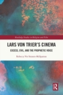 Image for Lars von Trier&#39;s cinema  : excess, evil, and the prophetic voice