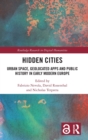 Image for Hidden cities  : urban space, geolocated apps and public history in early modern Europe