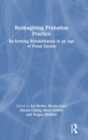 Image for Reimagining probation practice  : re-forming rehabilitation in an age of penal excess