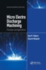 Image for Micro-electro discharge machining  : principles and applications
