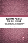 Image for Youth and political violence in India  : a social-psychological account of conflict experiences from the Kashmir Valley