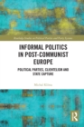 Image for Informal Politics in Post-Communist Europe