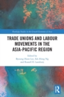 Image for Trade Unions and Labour Movements in the Asia-Pacific Region