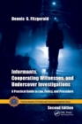Image for Informants, cooperating witnesses, and undercover investigations  : a practical guide to law, policy, and procedure