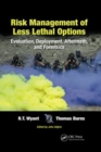 Image for Risk management of less lethal options  : evaluation, deployment, aftermath, and forensics
