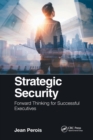 Image for Strategic security  : forward thinking for successful executives