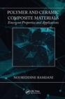 Image for Polymer and ceramic composite materials  : emergent properties and applications