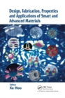 Image for Design, Fabrication, Properties and Applications of Smart and Advanced Materials