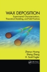Image for Wax deposition  : experimental characterizations, theoretical modeling, and field practices