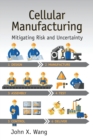 Image for Cellular manufacturing  : mitigating risk and uncertainty