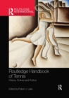 Image for Routledge handbook of tennis  : history, culture and politics