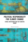 Image for Political responsibility for climate change  : ethical institutions and fact-sensitive theory