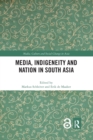 Image for Media, Indigeneity and Nation in South Asia