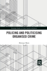 Image for Politicising and Policing Organised Crime