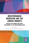 Image for Mediterranean migration and the labour markets  : policies for growth and social development in the Mediterranean area
