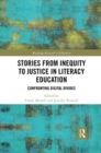 Image for Stories from inequity to justice in literacy education  : confronting digital divides