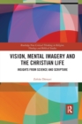 Image for Vision, Mental Imagery and the Christian Life