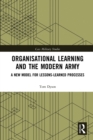 Image for Organisational learning and the modern army  : a new model for lessons-learned processes