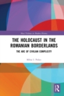 Image for The Holocaust in the Romanian borderlands  : the arc of civilian complicity