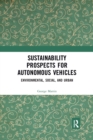 Image for Sustainability prospects for autonomous vehicles  : environmental, social, and urban