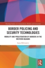 Image for Border policing and security technologies  : mobility and proliferation of borders in the Western Balkans
