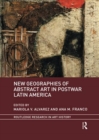 Image for New Geographies of Abstract Art in Postwar Latin America