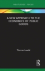 Image for A New Approach to the Economics of Public Goods