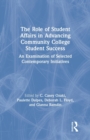 Image for The role of student affairs in advancing community college student success  : an examination of selected contemporary initiatives