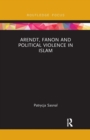 Image for Arendt, Fanon and Political Violence in Islam