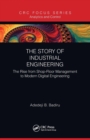 Image for The story of industrial engineering  : the rise from shop-floor management to modern digital engineering