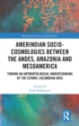 Image for Amerindian Socio-Cosmologies between the Andes, Amazonia and Mesoamerica